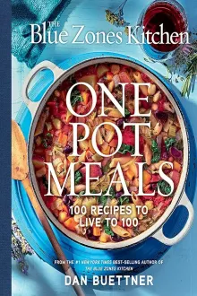 The Blue Zones Kitchen One Pot Meals